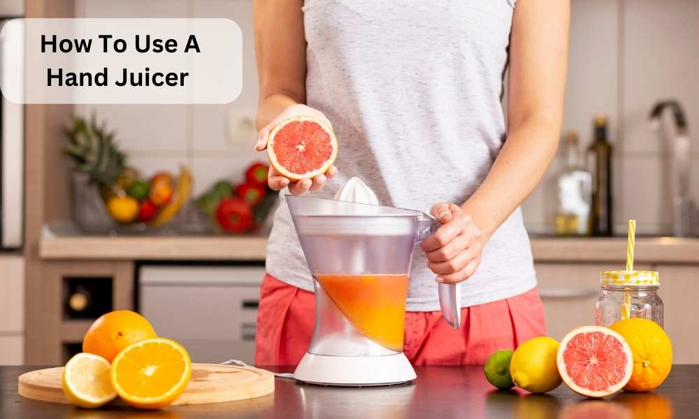 _How To Use A Hand Juicer