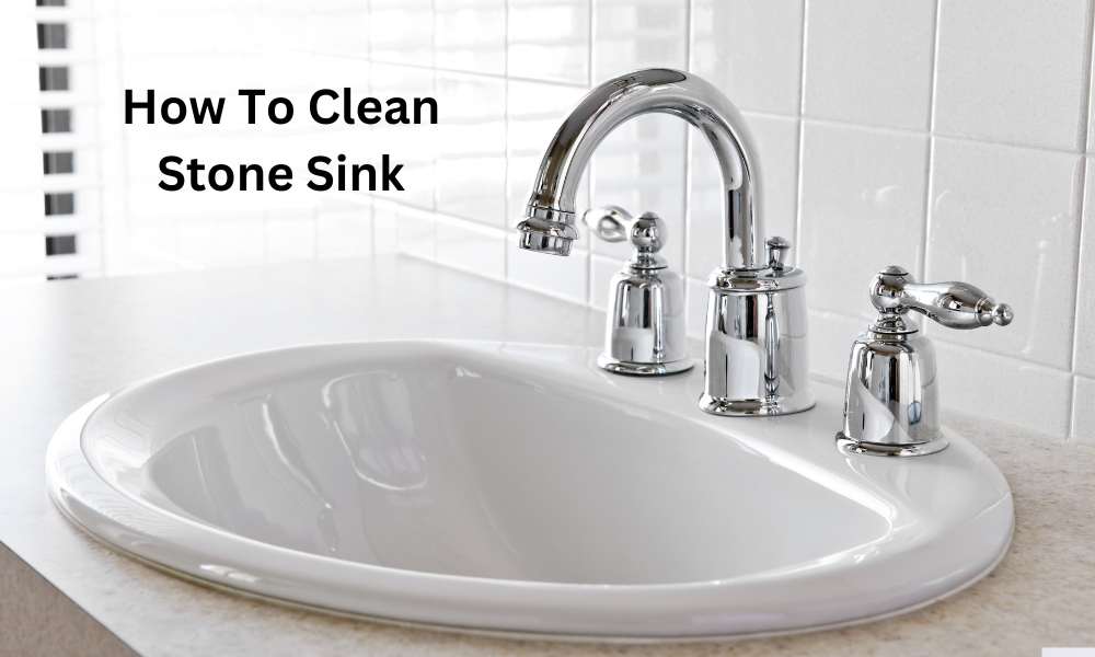 How To Clean Stone Sink